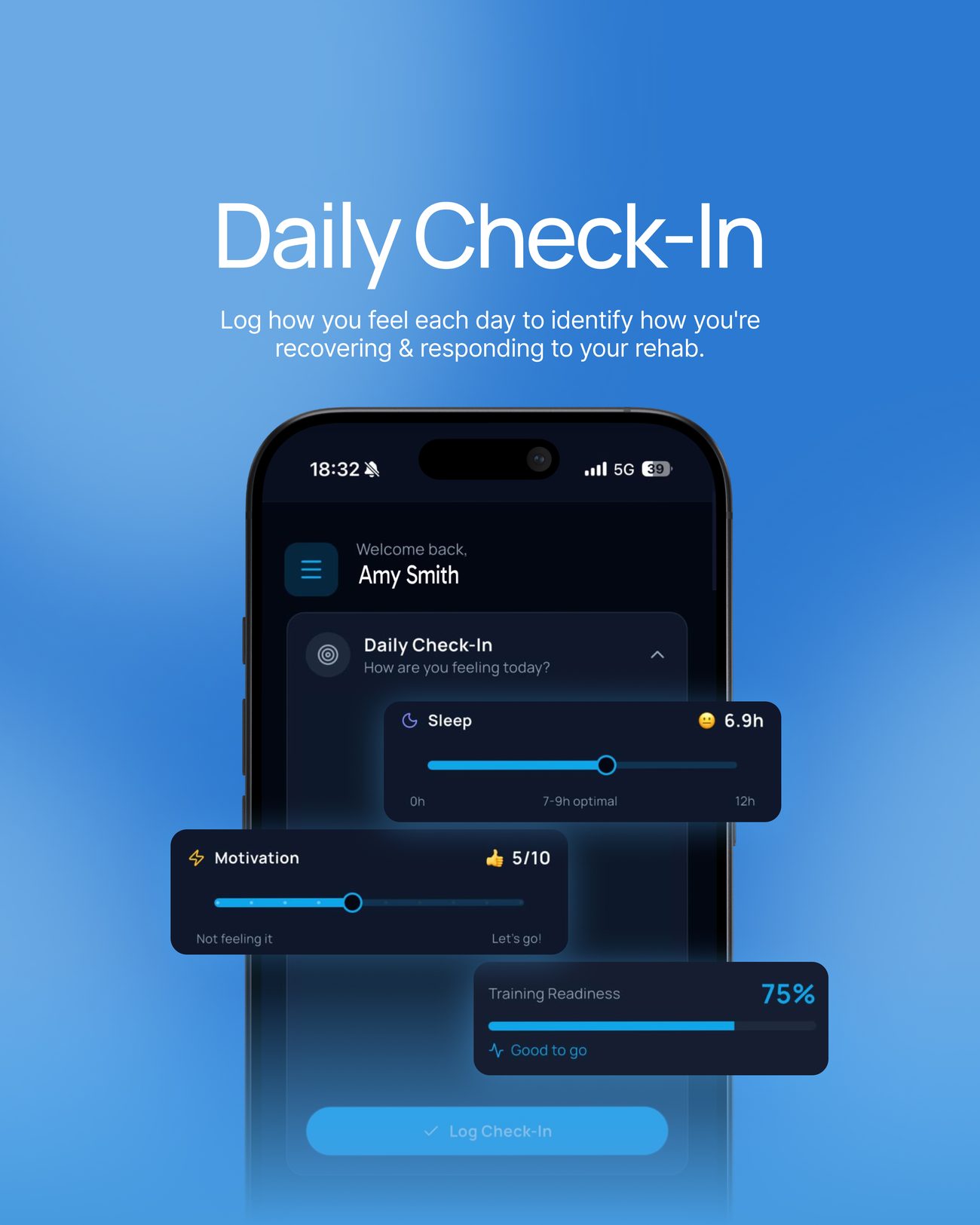 Daily Check-In: log how you feel each day to see how you're recovering and responding to rehab
